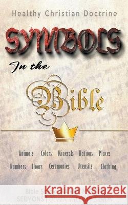 Symbols in the Bible: Healthy Christian Doctrine Fanny M Goff Bible Sermons  9798215404652 Seminit Publications