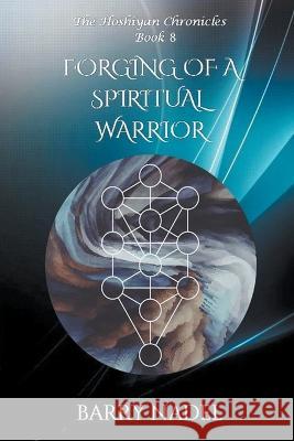Forging of a Spiritual Warrior Barry Nadel   9798215406762