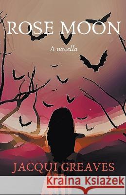 Rose Moon Jacqui Greaves 9798215410332 Jacqui Greaves