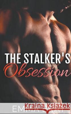 The Stalker's Obsession Emma Bray   9798215418116 Emma Bray