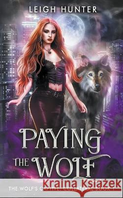 Paying the Wolf Leigh Hunter 9798215429389 Ice Paw Press