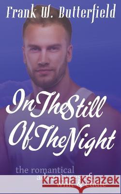 In The Still Of The Night Frank W Butterfield   9798215430620