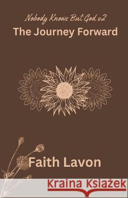 The Journey Forward Faith Lavon   9798215437926 Lavon Tees & Things LLC
