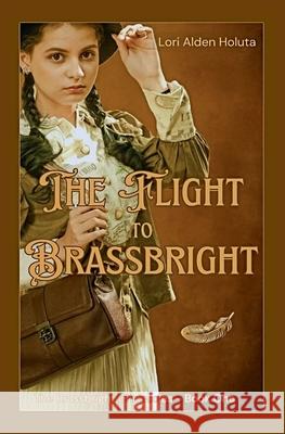 The Flight To Brassbright Lori Alden Holuta   9798215440018 Lori Alden Holuta