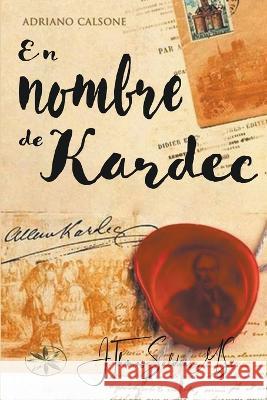 En nombre de Kardec Adriano Calsone J Thomas Msc Saldias  9798215440544