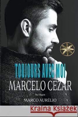 Toujours Avec Moi Marcelo Cezar Par L'Esprit Marco Aurelio Angela Quinones P 9798215443002 World Spiritist Institute