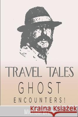Travel Tales: Ghost Encounters Michael Brein   9798215444139 Michael Brein