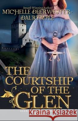 The Courtship of the Glen Michelle Deerwester-Dalrymple 9798215448151