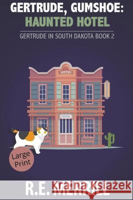 Gertrude, Gumshoe: Haunted Hotel R E Merrill   9798215448786 New Creation Books