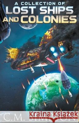 A Collection of Lost Ships and Colonies C M Simpson   9798215453063 C.M. Simpson