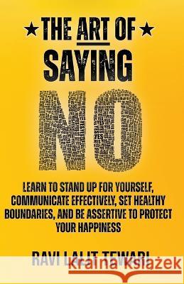 The Art of Saying NO Ravi L Tewari   9798215455364