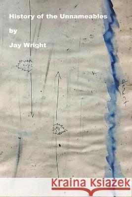 History of the Unnameables Jay T Wright   9798215455661 Underground Assembled