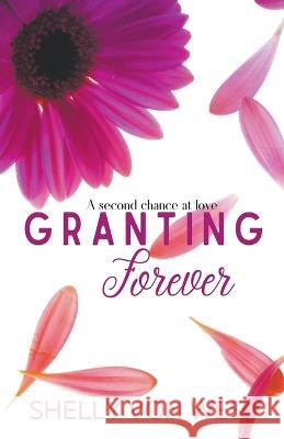 Granting Forever Shelly Von West   9798215458365