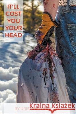 It'll Cost You Your Head Kristine Johnson   9798215462973