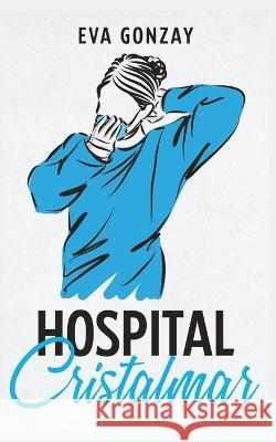Hospital Cristalmar Eva Gonzay   9798215463024 Eva Gonzay