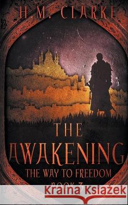 The Awakening H M Clarke 9798215465851 H.M. Clarke