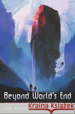 Beyond World's End Joe Vasicek J M Wight  9798215470589