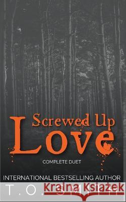 Screwed Up Love T O Smith 9798215471463 T.O. Smith
