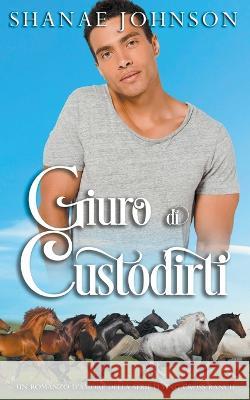 Giuro di custodirti Shanae Johnson Chiara Vitali  9798215473597 Those Johnson Girls