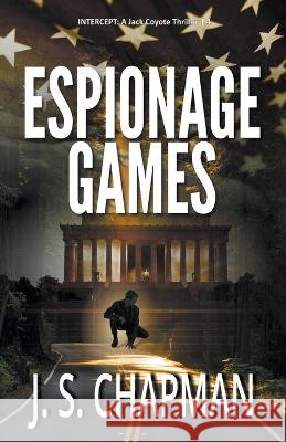 Espionage Games J S Chapman   9798215479094 Weatherly Books
