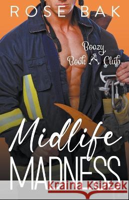 Midlife Madness Rose Bak   9798215481677 Rose Bak