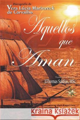 Aquellos que Aman Vera Lucia Marinzeck de Carvalho Por El Espiritu Antonio Carlos J Thomas Msc Saldias 9798215490433