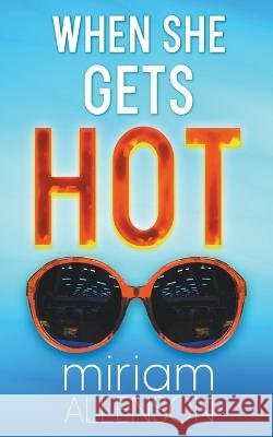 When She Gets Hot Miriam Allenson   9798215499597