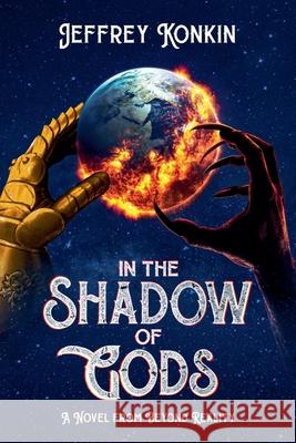 In the Shadow of Gods Jeffrey Konkin   9798215500255 Jeffrey Konkin