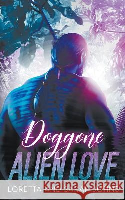 Doggone Alien Love Loretta Johns Sarah Johns  9798215500682