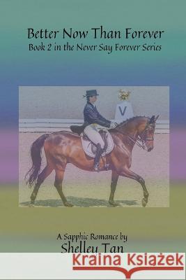Better Now Than Forever Shelley Tan   9798215509593 Shelley Tan