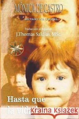 Hasta que la vida los separe Monica de Castro Por El Espiritu Leonel J Thomas Msc Saldias 9798215511053
