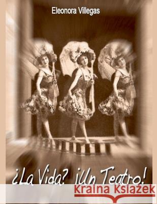 ¿La Vida? ¡Un Teatro! Eleonora Villegas 9798215513132 Little French eBooks