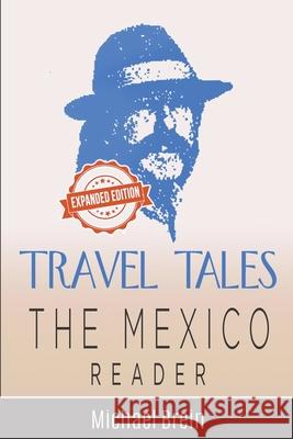 Travel Tales: The Mexico Reader Michael Brein 9798215513316