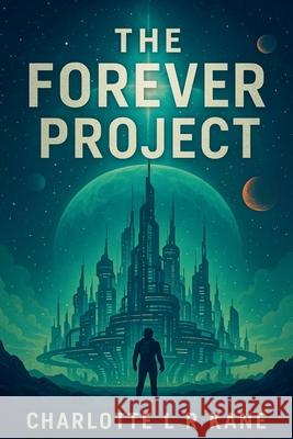 The Forever Project Charlotte L R Kane   9798215516010