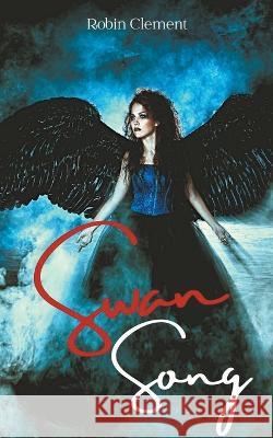 Swan Song Robin Clement   9798215522233 Robin Clement