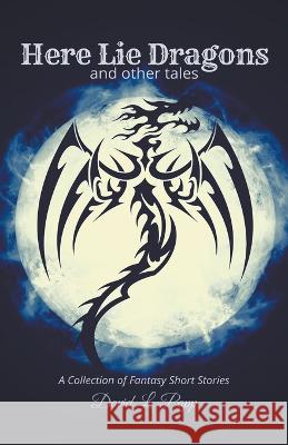 Here Lie Dragons David Papp 9798215523285