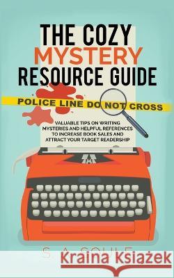 The Cozy Mystery Resource Guide S a Soule   9798215528518 Fwt Press
