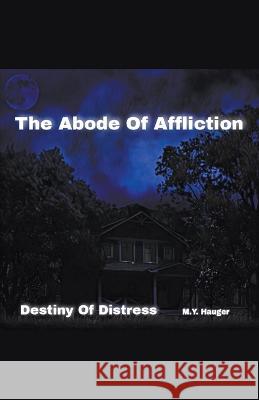 The Abode Of Affliction M Y Hauger   9798215528525 M.Y. Hauger