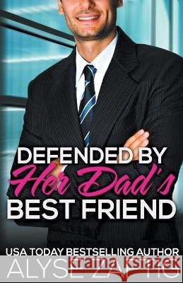 Defended by Her Dad's Best Friend Alyse Zaftig   9798215535820 Zaftig Publishing