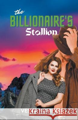 The Billionaire's Stallion Vesta Romero   9798215536551 Kempress Ltd.