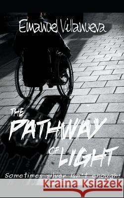 The Patway of Light Emanuel Villanueva   9798215537954 Emanuel Villanueva