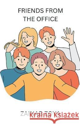 Friends From The Office Zainab Zoya   9798215538418 Zainab Zoya