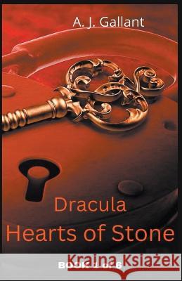 Dracula: Hearts of Stone A J Gallant   9798215539910 A. J. Gallant