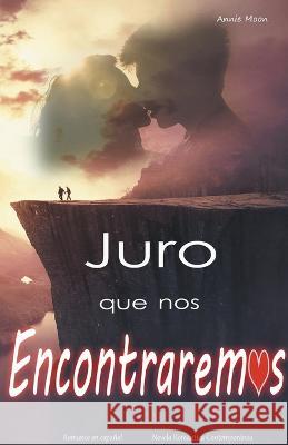Juro que nos encontraremos Annie Moon   9798215544716 Liliana Bo