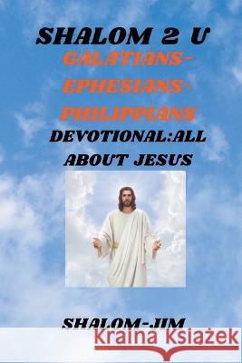 Galatians, Ephesians, Philippians Shalom Jim   9798215546352 Shalom2u Ministries