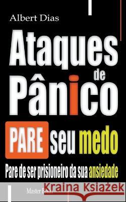 Ataques de panico Pare seu medo Albert Dias   9798215552537 Master Brain