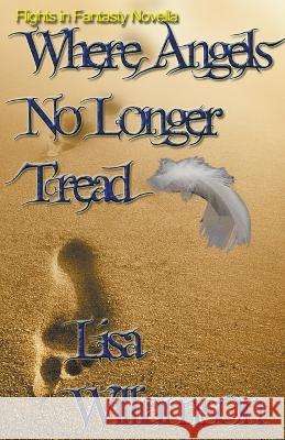 Where Angels No Longer Tread Lisa Williamson   9798215554500 Lisa Williamson