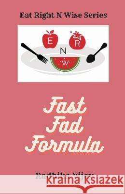 Fast FAD Formula: Lose weight with FAD Diets Radhika Vijay   9798215556597