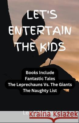Let's Entertain the Kids Lee Wallace   9798215558713 Lee Wallace