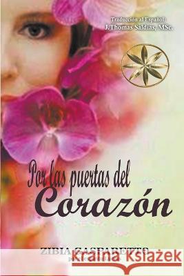 Por las puertas del Corazon Zibia Gasparetto Por El Espiritu Lucius J Thomas Msc Saldias 9798215558720 World Spiritist Institute